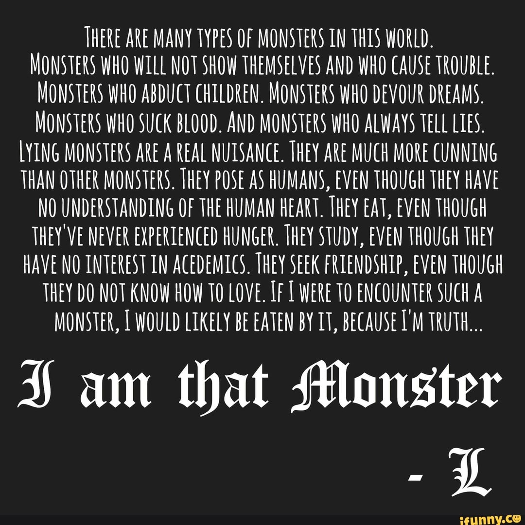 There are many types of monsters in this world monsters who well not