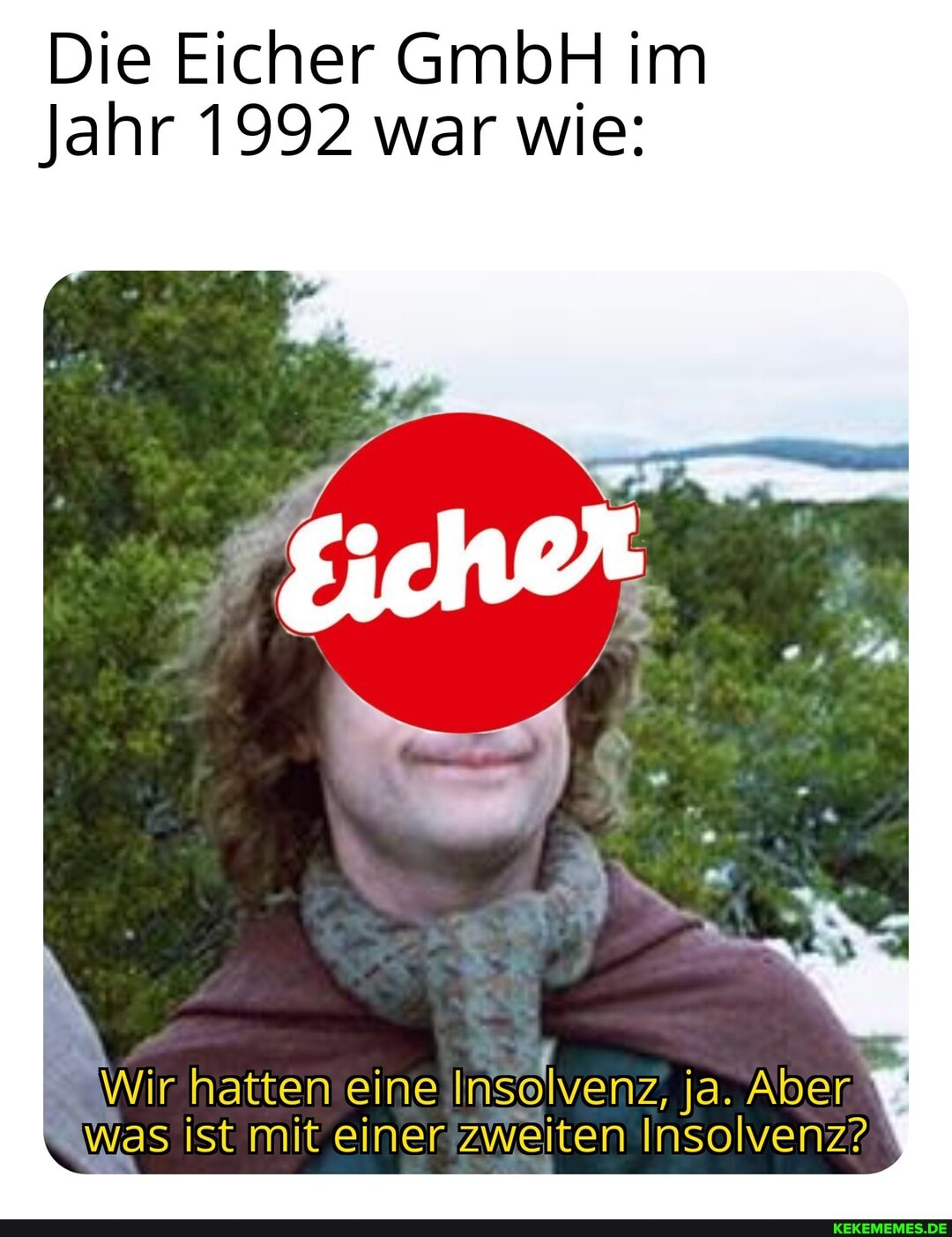 Die Eicher GmbH im
Jahr 1992 war wie:
SWir hatten eine Insolvenz, ja. Aber
Was ist mit einer zweiten Insolvenz?