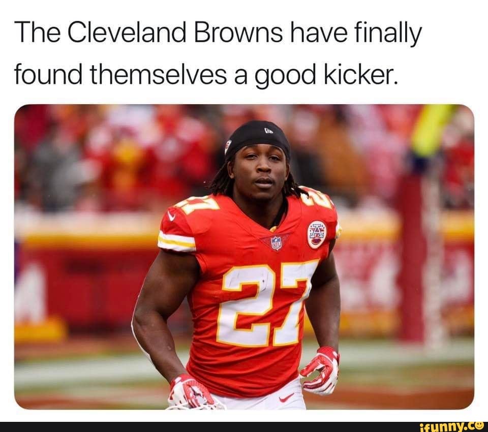 The Cleveland Browns have finally found themselves a good kicker. - iFunny  Brazil