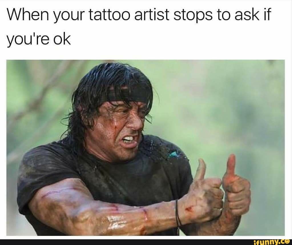 When your tattoo artist stops to ask if you\u0027re ok , iFunny )