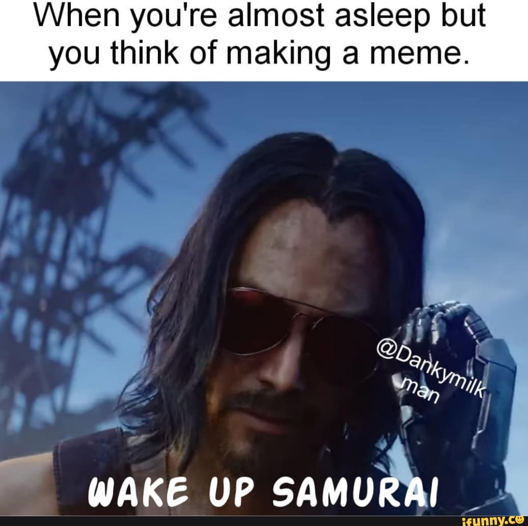 Wakeupsamurai memes. Best Collection of funny Wakeupsamurai pictures on ...