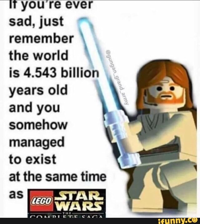 tr you re ever
remember the world
is 4.543 billion
years old
and you
somehow
managed
to exist
at the same time