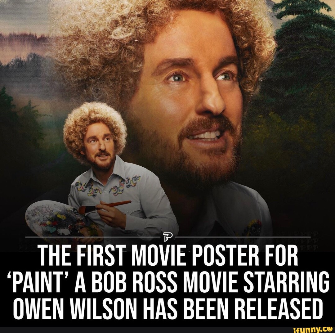 THE FIRST MOVIE POSTER FOR PAINT' A BOB ROSS MOVIE STARRING OWEN WILSON