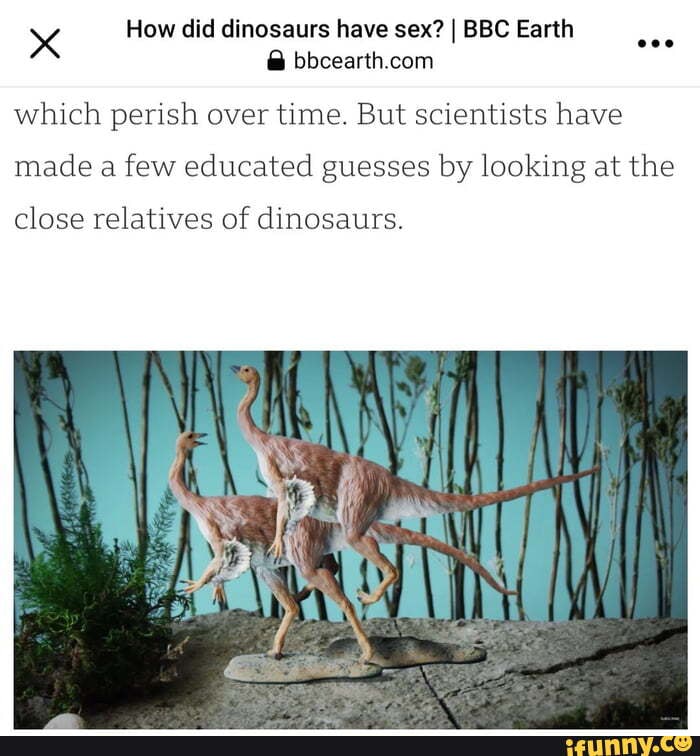 How Did Dinosaurs Have Sex I Bbc Earth Which Perish Over Time But Scientists Have Made A Few 2062