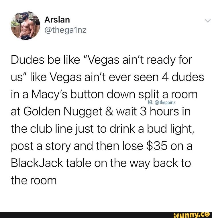 Dudes Be Like Vegas Ain T Ready For Us Like Vegas Ain T Ever Seen 4