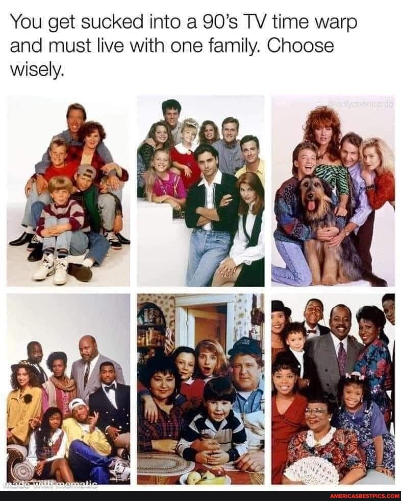 You get sucked into a SO TV time warp and must live with one family. Choose wisely.