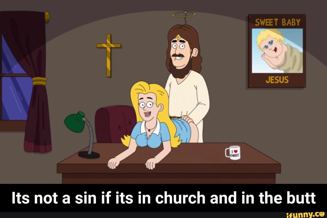 Its not a sin if its in church and in the butt - Its not a sin if its in ch...