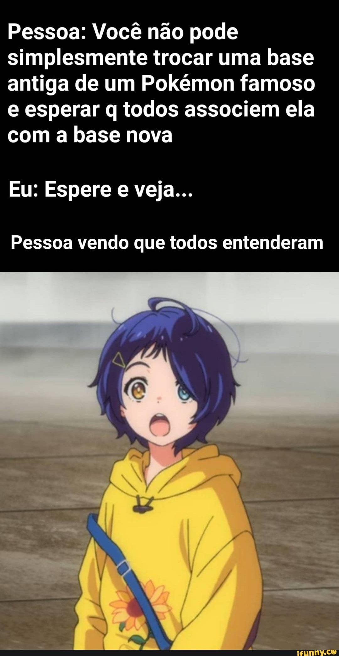 Pessoa: Você não pode simplesmente trocar uma base antiga de um Pokémon famoso e esperar q todos associem ela com a base nova
Eu: Espere e veja...
Pessoa vendo que todos entenderam