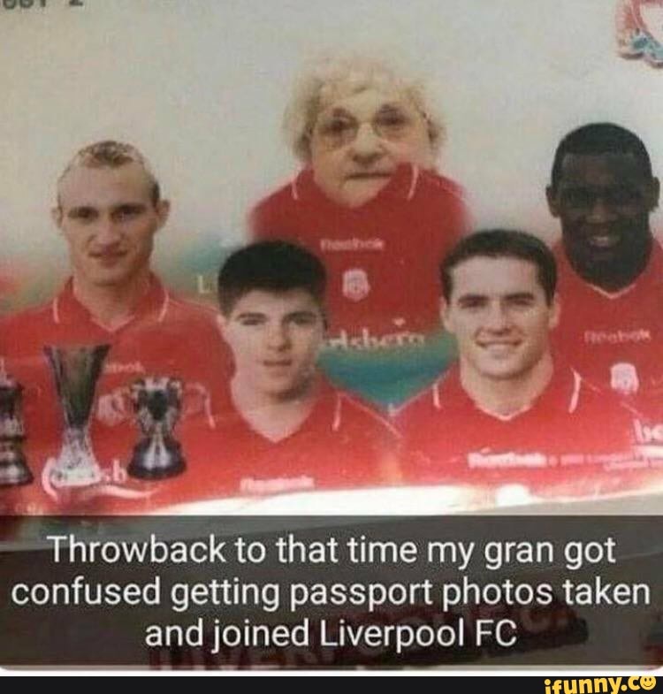 Throwback to that time my gran got
confused getting passport photos taken
and joined Liverpool FC