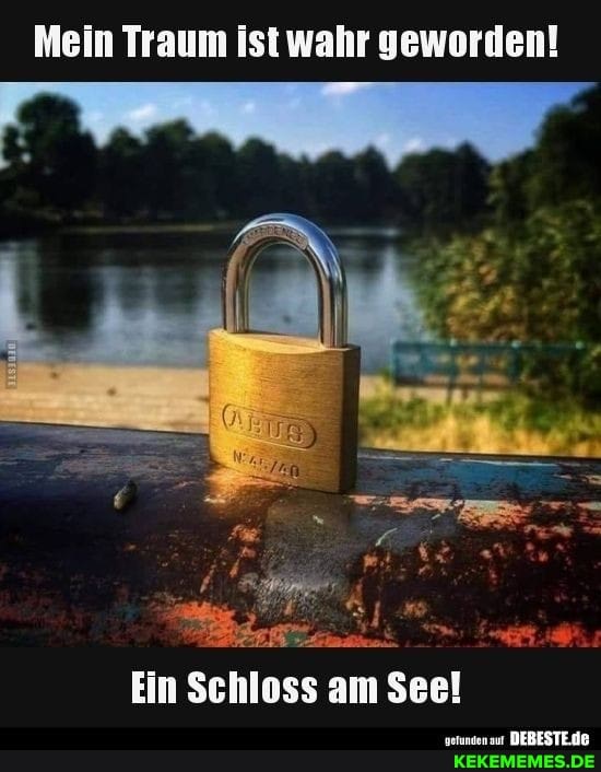 Mein Traum Ist wahr geworden!
Ein Schloss am See!
Au
'nden aut DEBESTE.B