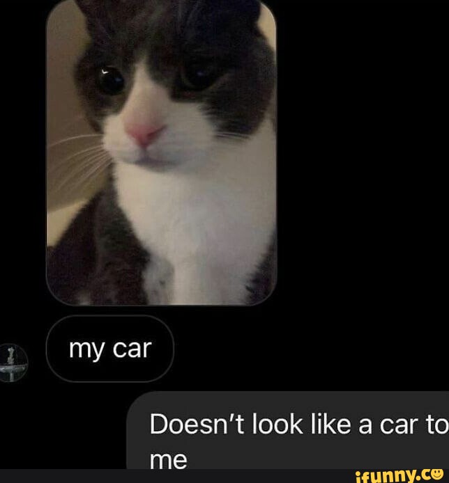My car Doesn't look like a car to me iFunny Brazil