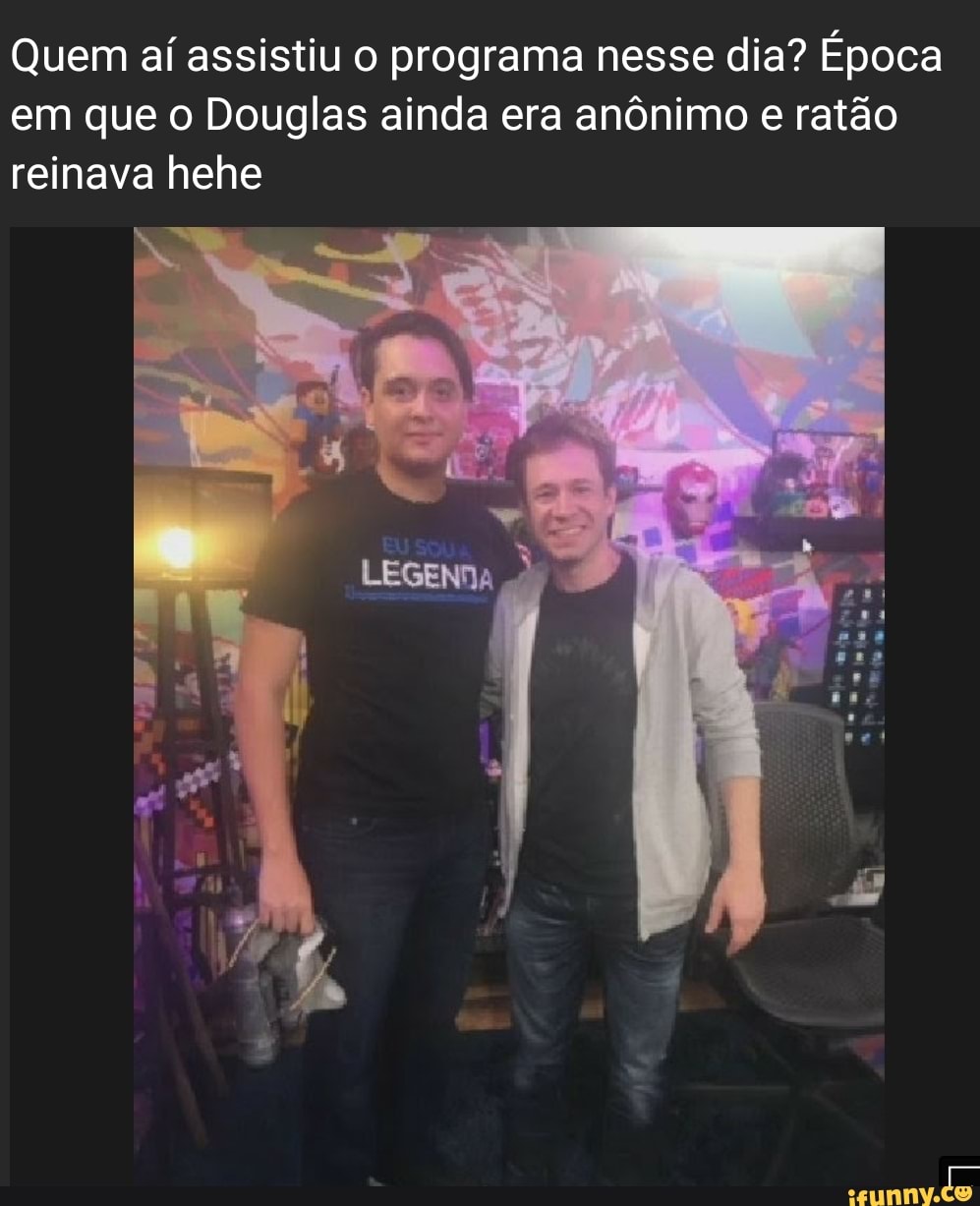 Quem aí assistiu o programa nesse dia? Época em que o Douglas ainda era anônimo e ratão reinava hehe