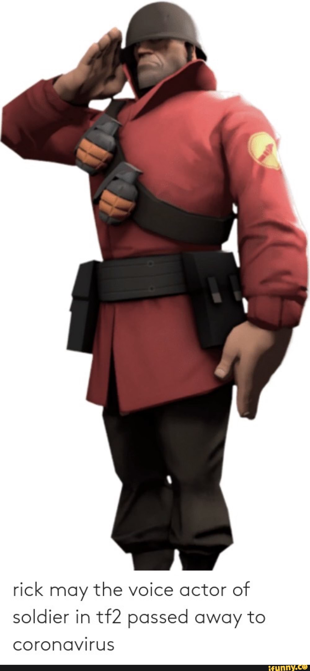 Rick may the voice actor of soldier in tf2 passed away to - )