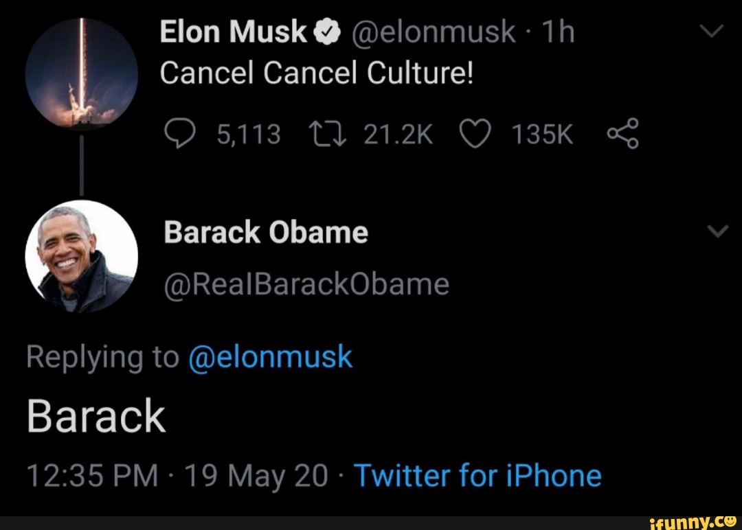Elon Musk @elonmusk Cancel Cancel Culture!
EX Barack Obame
Twitter for iPhone
