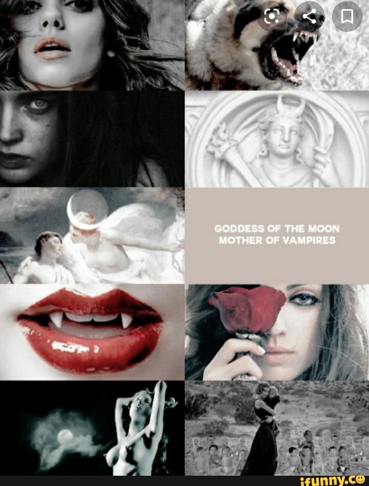 Le GOODESS OF THE MOON MOTHER OF VAMPIRES - iFunny Brazil