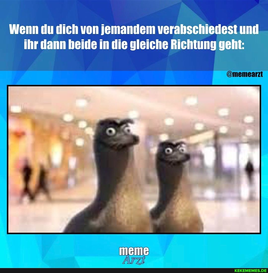 Wenn du dich von jemandem verabschiedest und ihr dann heide in die gleiche Richtung geht:
@memearzt