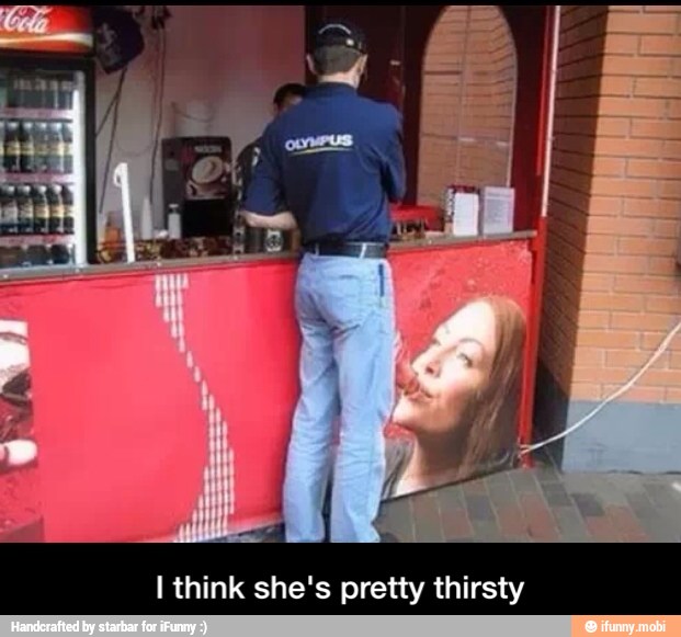 I think she's pretty thirsty - I think she's pretty thirsty