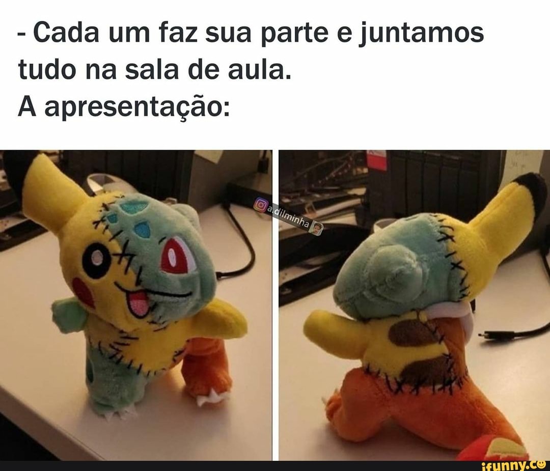 - Cada um faz sua parte e juntamos tudo na sala de aula.
apresentação: