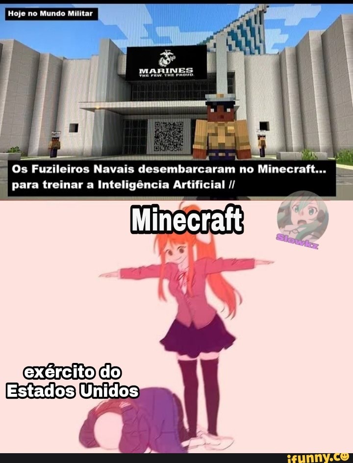 Hoje no Mundo atar
Os Fuzileiros Navais desembarcaram no Minccraft...
para tremar a Inteligencia Artificial
exército do
Estados Unidos