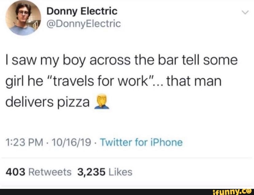 Donny Electric DonnyElect saw my boy across the bar tell some girl he ...