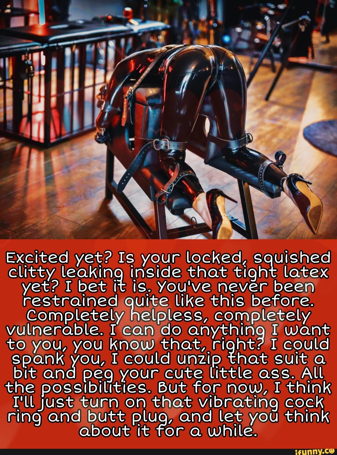 Excited yet? Is your locked, squished clitty leaking inside that tight  latex yet? I bet it