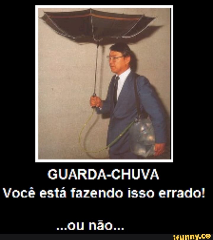 a
GUARDA-CHUVA
Você está fazendo isso errado!