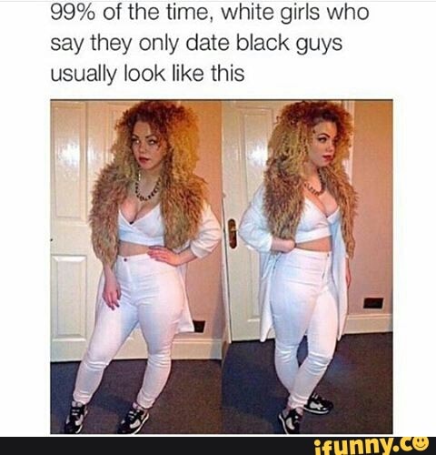 White girls who only date black men