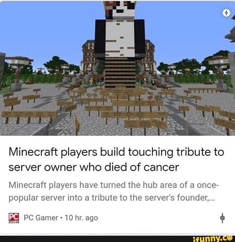 Minecraft Players Build Touching Tribute To Server Owner Who Died Of Cancer Minecraft Players Have Turned The Hub Area Of A Once Popular Server Into A Tribute To The Server S Founder ª