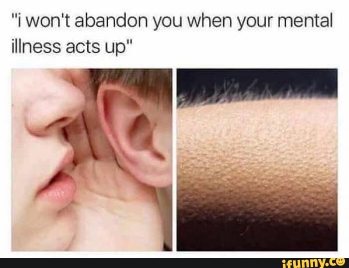 "I won't abandon you when your mental
illness acts up"