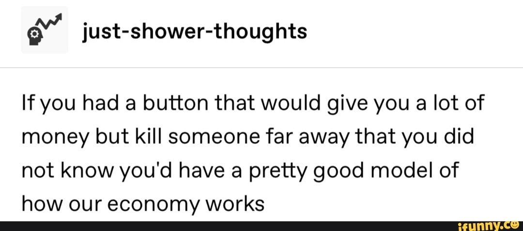 if-you-had-a-button-that-would-give-you-a-lot-of-money-but-kill-someone