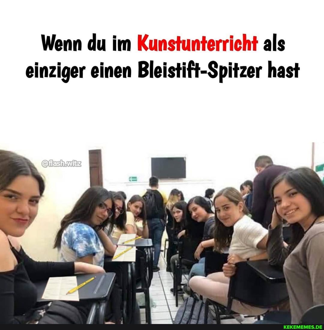 Wenn du im Kunstunterricht als einziger einen Bleistift-Spitzer hast