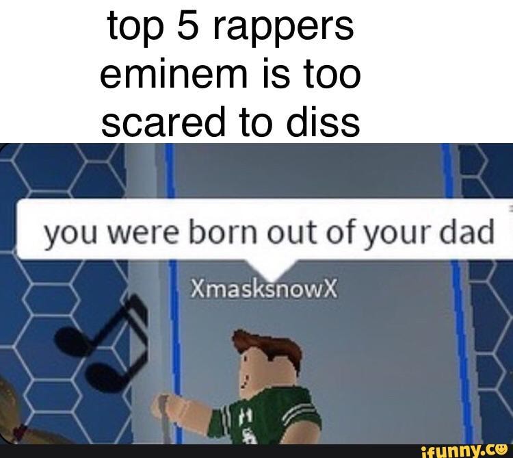 Top 5 Rappers Scared To Diss You Were Born Out Of Your Dad