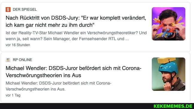 EI DER SPIEGEL
Nach Rücktritt von DSDS-Jury: "Er war komplett verändert, ich kam gar nicht mehr zu ihm durch"
Ist der TV Michael Wendler ein Verschwörungstheoretiker? Und wenn ja, seit wann? Sein Manager, der Fernsehsender RTL und .
vor 16 Stunden
Michael Wendler: DSDS-Juror befördert sich mit Corona-
Verschwörungstheorien ins Aus
Michael Wendler: Juror befördert sich mit Corona-
Verschwörungstheorien ins Aus.
vort