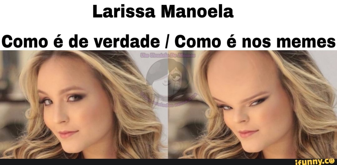 Larissa Manoela Como é De Verdade I Como é Nos Memes Ifunny Brazil