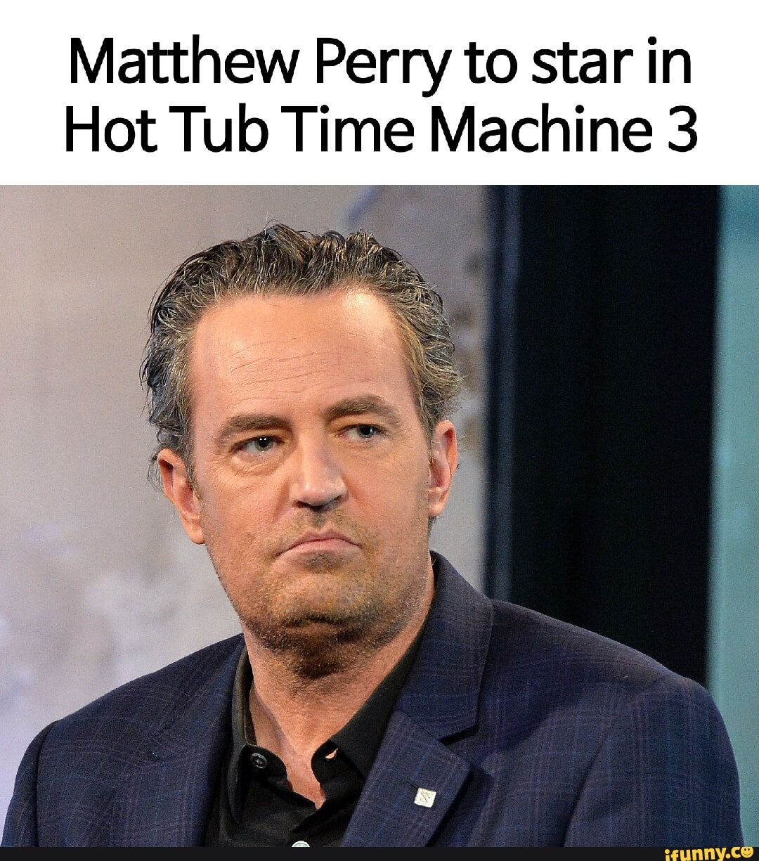 Matthew Perry to star in Hot Tub Time Machine 3 - iFunny 