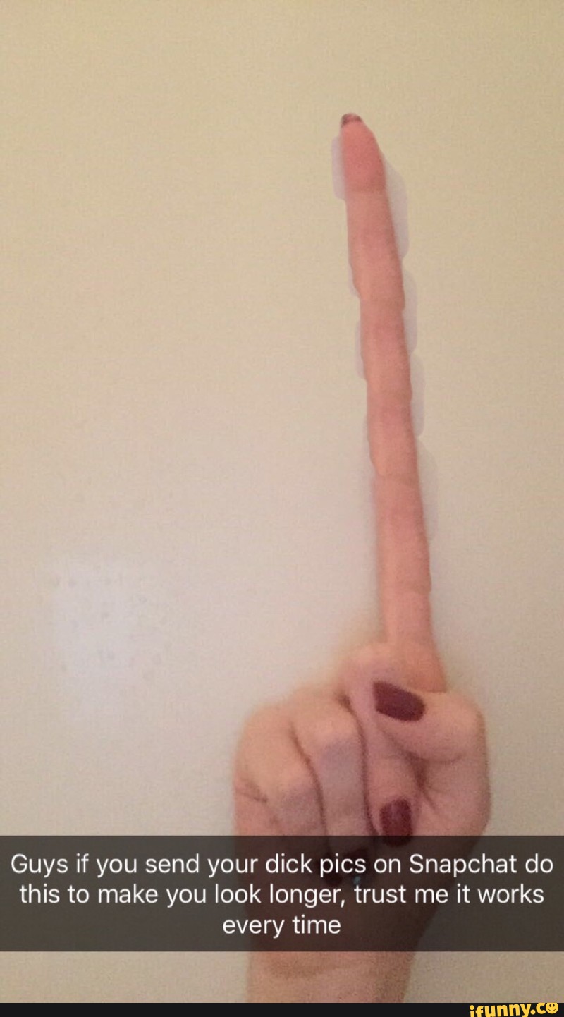 Guys if you send your dick pics on Snapchat do this to make you look longer...
