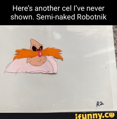 Here's another cel I've never shown. Semi-naked Robotnik ba - iFunny