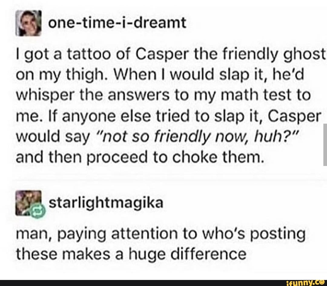 [g I got a tattoo of Casper the friendly ghost on my thigh. When I ...