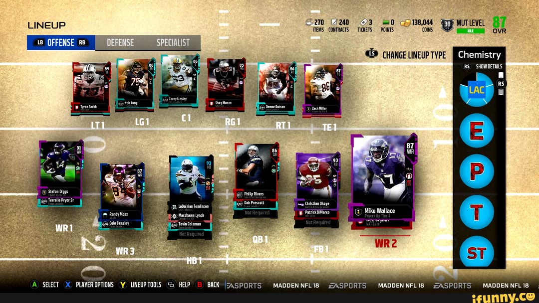 OFFENSE
CHANGE LINEUP TYPE Chemistry
RS) SHOWDETAILS
Tyron Smith
Philip Rivers
Dak Prescott Christian Okoye
Randy Moss Patrick DiMarco
ale Beasley _t
A) SELECT PLAYER OPTIONS LINEUP TOOLS HELP ZASPORTS MADDENNFL18 ZASPORTS MADDENNFL1I8 ZASPORTS MADDEN NFL18