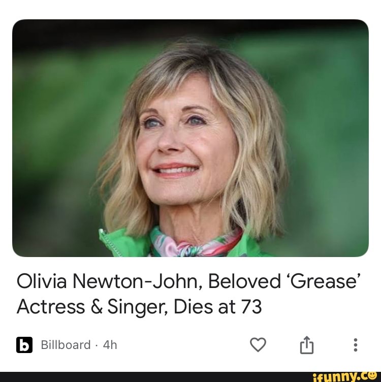 Olivia Newton John Beloved Grease Actress And Singer Dies At 73 Billboard Ifunny