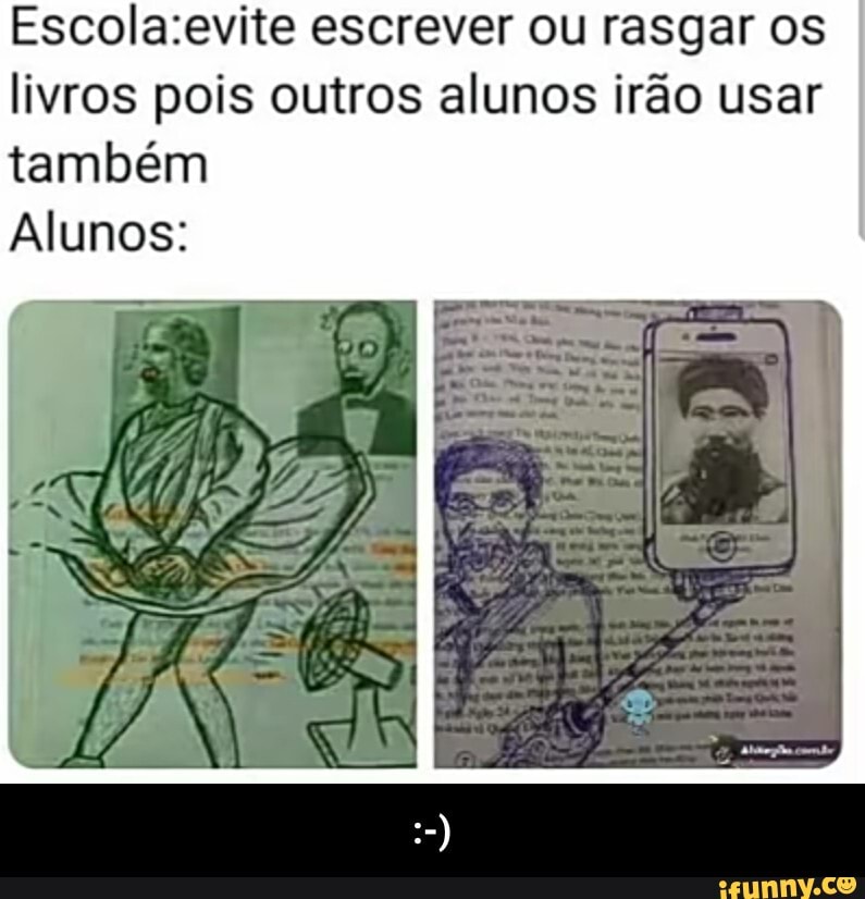 escrever ou rasgar os livros pois outros alunos irão usar também
Alunos: - :-)