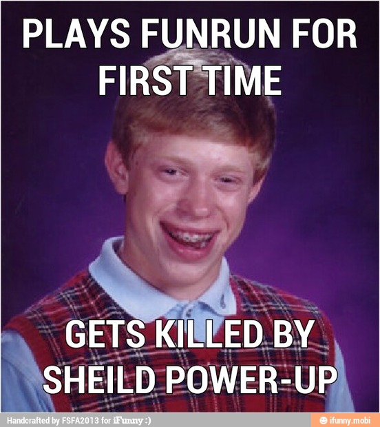 PLAYS FUNRUN FOR
FIRST TIME
)SHEILD POWER-UP
F y AP daa
