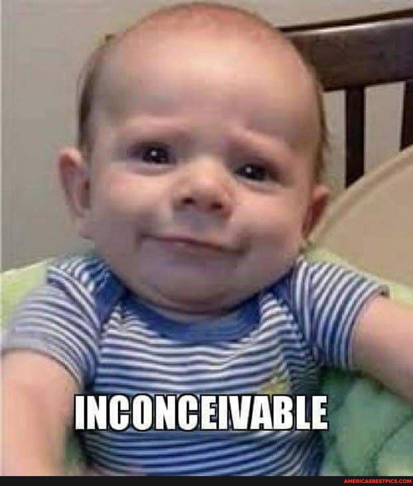 INCONCEIVABLE.