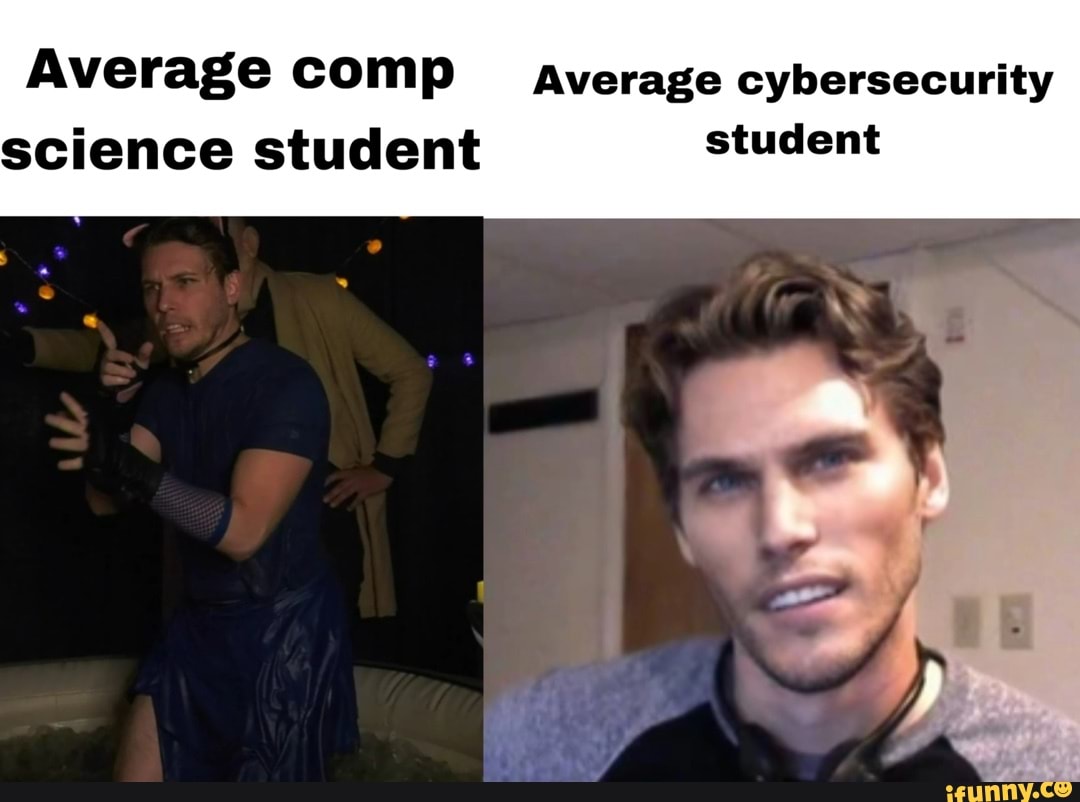 average-comp-average-cybersecurity-science-student-student-ifunny