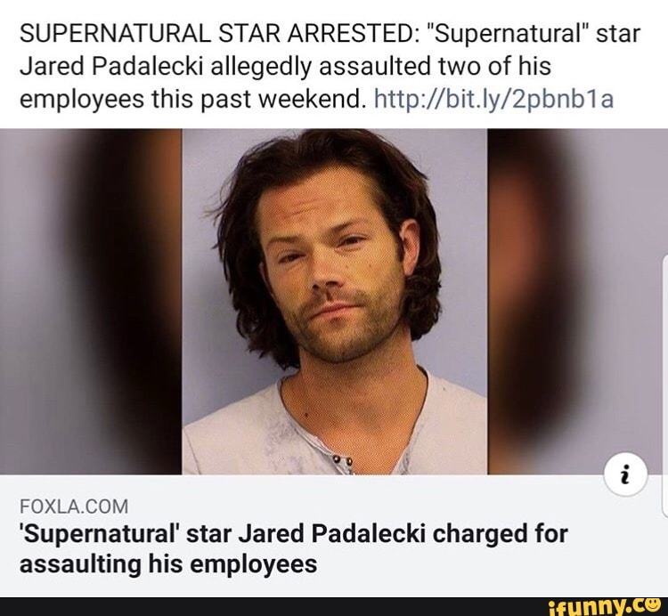 SUPERNATURAL STAR ARRESTED “Supernatural“ star Jared Padalecki