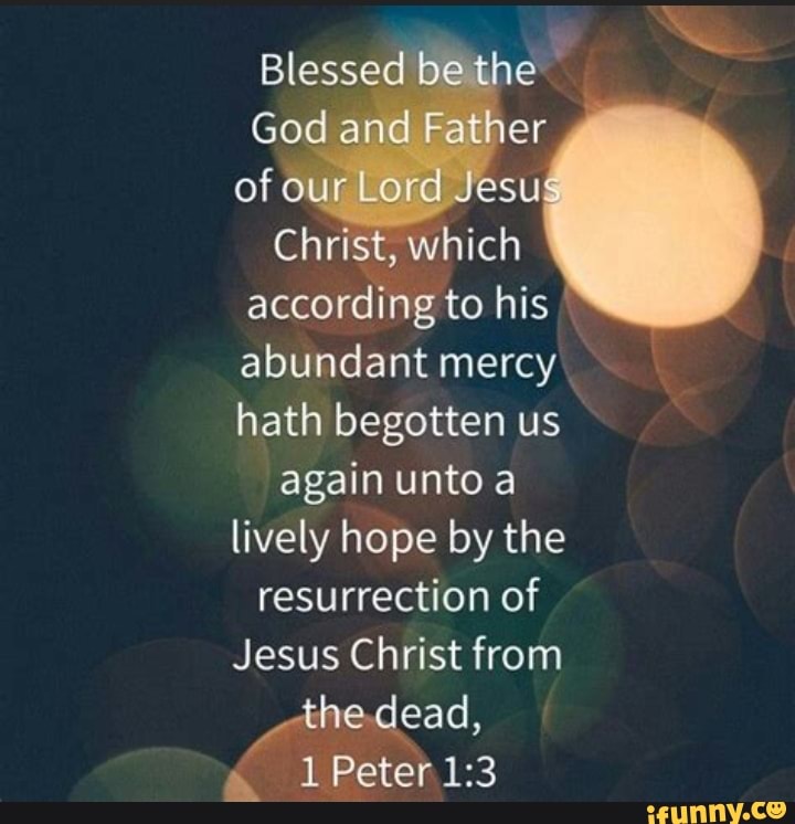 Blessed Be The God And Father Of Our Lord Jesus Christ, Which According 