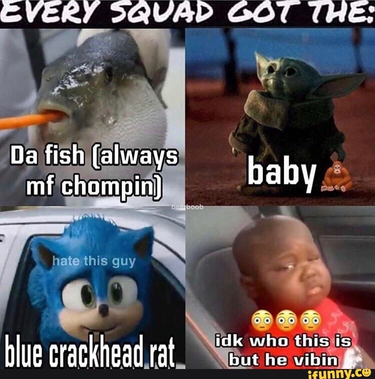 Every Squad Got The Blue Crackhead Rat Ifunny