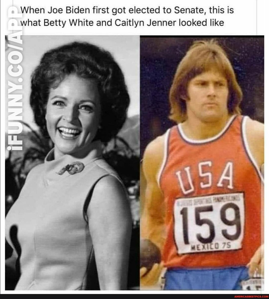 When Joe Biden first got elected to Senate, this is what Betty White and Caitlyn Jenner looked like