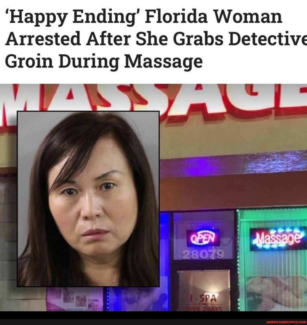 Happy Ending Florida Woman Arrested After She Grabs Detective Groin During Massage Americas