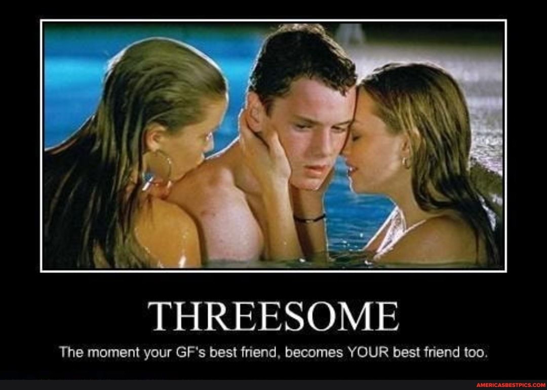 THREESOME The moment your GF's best friend, becomes YOUR best friend t...